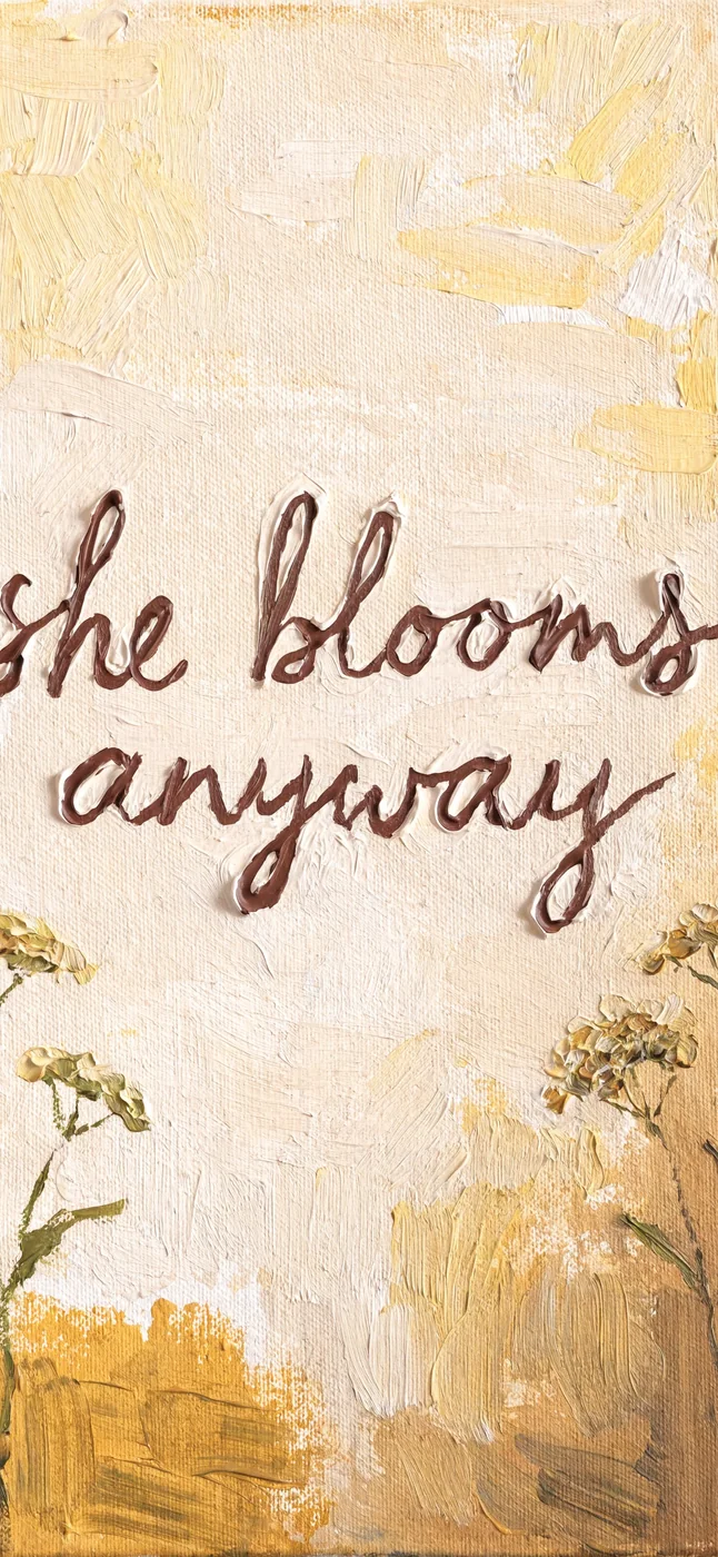 She Blooms Anyway, iphone wallpaper