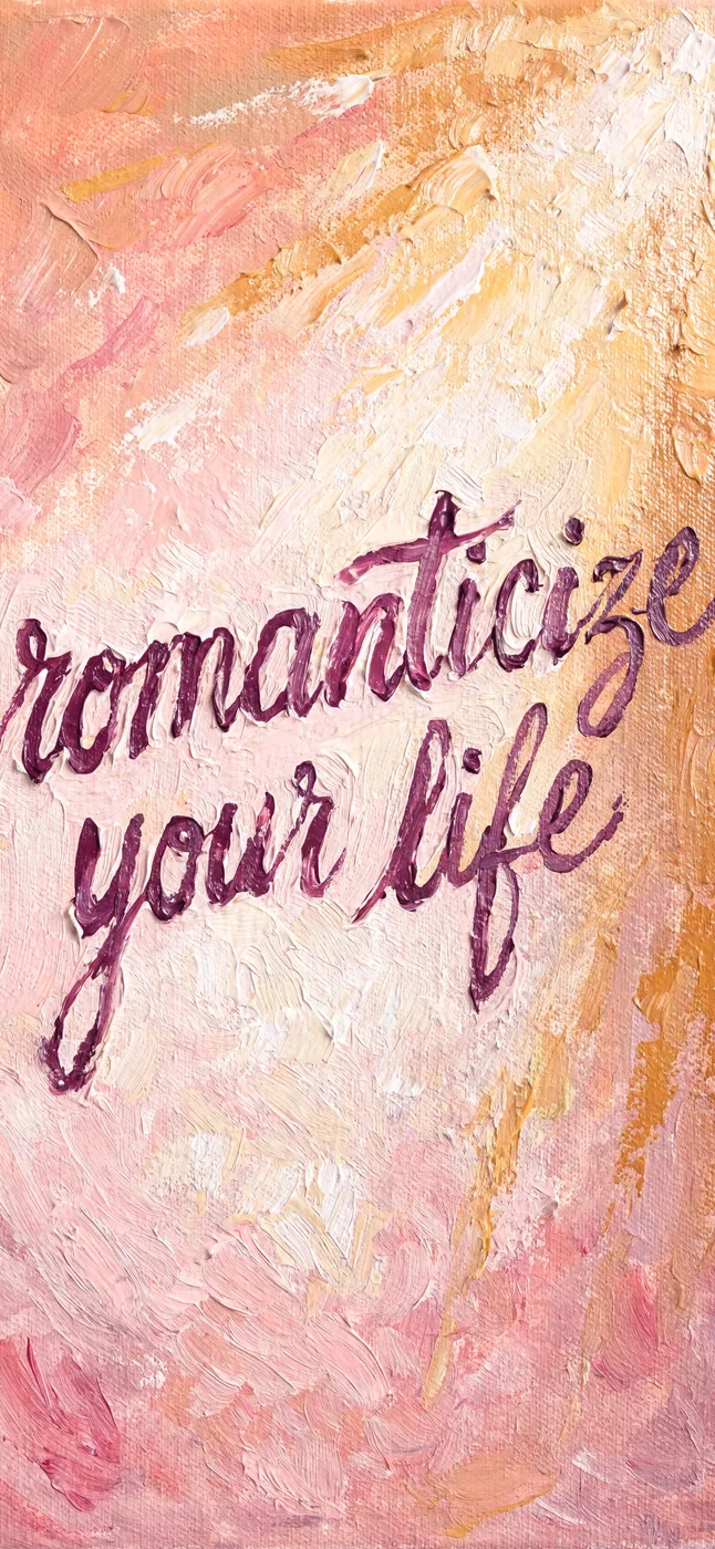 Romanticize Your Life, iphone wallpaper